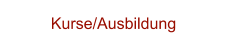 Kurse/Ausbildung