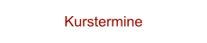Kurstermine