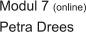 Modul 7 (online) Petra Drees