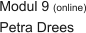 Modul 9 (online) Petra Drees